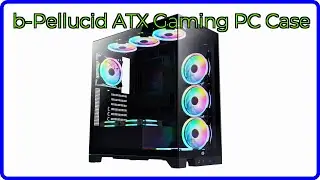 REVIEW (2025): b-Pellucid ATX Gaming PC Case. ESSENTIAL details.