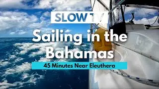 45 Minutes of Sailing Video - Slow TV - Bluewater Sailing   |  ⛵ The Foster Journey