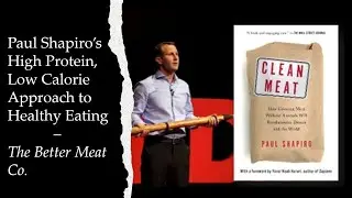Высокобелковый, низкокалорийный подход Пола Шапиро к здоровому питанию &mdash; The Better Meat Co.