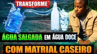 TRANSFORME ÁGUA SALGADA EM ÁGUA DOCE EM CASA, COM MATERIAL CASEIRO.