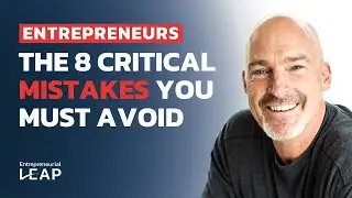 The 8 Critical Mistakes You Must Avoid As An Entrepreneur