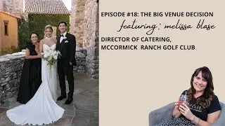 Episode #18: The Big Venue Decision (Featuring: Director of Catering, Melissa Blase)