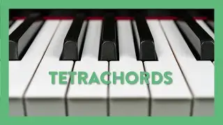 What Are Tetrachords?