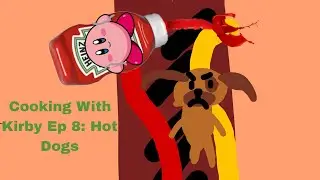(13+) Cooking With Kirby Ep 8: Hot Dogs