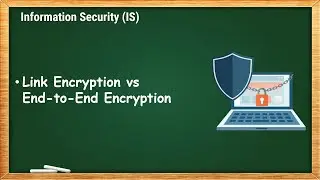 Link Encryption vs End-to-End Encryption | IS - 9.3