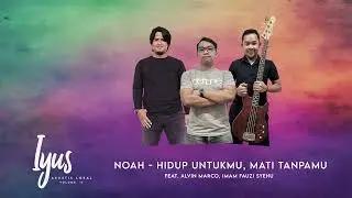 Hidup Untukmu, Mati Tanpamu by NOAH. feat Imam Fauzi Syehu, Alvin Marco