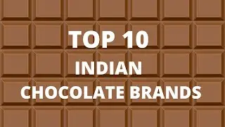 TOP 10 INDIAN CHOCOLATE BRANDS/MOST POPULAR CHOCOLATE BRANDS IN INDIA/BEST CHOCOLATE BRANDS IN INDIA