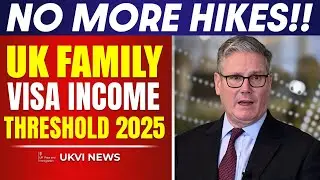 UK Family Visa Income Threshold 2025: No Further Increase Confirmed UK Immigration
