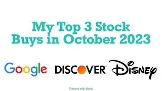 My Top 3 Stock Buys in October 2023 - Google Alphabet | Discover Financial | Disney $GOOGL $DFS $DIS