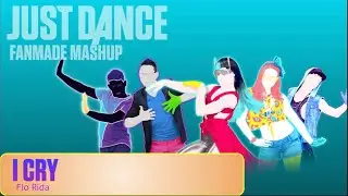 Just Dance Fanmade Mashup - I Cry