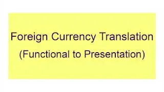 Foreign Currency Translation (Functional to Presentation)