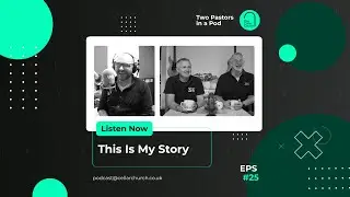 Two Pastors in a Pod | Episode Twenty Five | This Is My Story