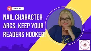 Mastering Character Arcs: How to Write Character Growth That Keeps Readers Hooked