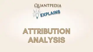 Quantpedia Explains - Attribution Analysis
