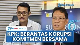 Respons KPK soal PR Korupsi di Tanah Air, Sepakat Janji Perkuat Pengawasan Anggaran Daerah