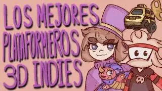 Plataformeros 3D Indies Que DEBERÍAS DE JUGAR!!