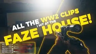 ALL THE WW2 CLIPS I HIT AT THE FAZE HOUSE