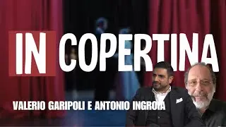#incopertina - Intervista a Valerio Garipoli e Antonio Ingroia