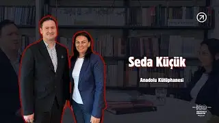Seda Küçük ile Anadolu Kütüphanesi