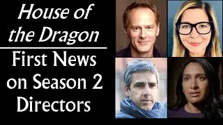 House of the Dragon: First News on Season 2 Directors (Alan Taylor, Clare Kilner, Geeta Patel, etc)