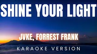 JVKE, Forrest Frank - SHINE YOUR LIGHT | KARAOKE