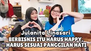 OWNER CRAFT RAJUT 'AUTUMN FLOWERS', JULANITA: BERBISNIS ITU HARUS HAPPY, HARUS SESUAI PANGGILAN HATI