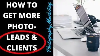 How To Market Photography - Unique Photographer Business Ideas