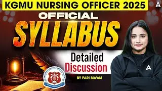 KGMU Nursing Officer 2025 Official Syllabus | Detailed Discussion & Strategy | Most Important Topics