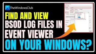 Find and view BSOD log files in Event Viewer Windows 11