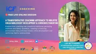 Introduction to Child/Adolescent Development and Parenting Coaching | Replay ICF ICW 2024
