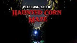 Vlogging at the Haunted Corn Maze