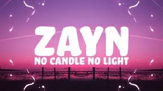 ZAYN - No Candle No Light (Lyrics) feat. Nicki Minaj 🎵