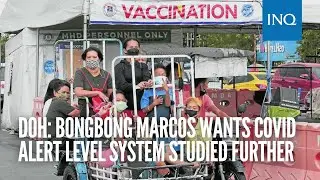 DOH: Bongbong Marcos wants COVID alert level system studied further