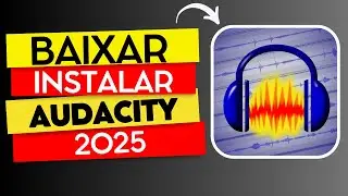 NOVO AUDACITY 2025 - COMO BAIXAR E INSTALAR O AUDACITY ATUALIZADO (VERS&Atilde;O 3.7.0)