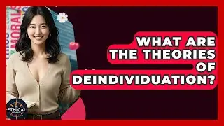 What Are The Theories Of Deindividuation? - The Ethical Compass