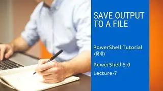 How to save output to a file | Hindi | Lecture 07 | PowerShell Tutorial for Beginner's