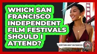 Which San Francisco Independent Film Festivals Should I Attend? - Everything About San Francisco