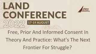 Free, Prior and Informed Consent In Theory and Practice