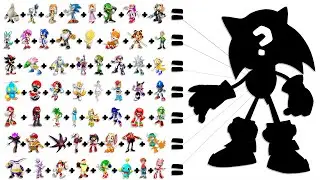 ALL SONIC CHARACTERS FUSION!