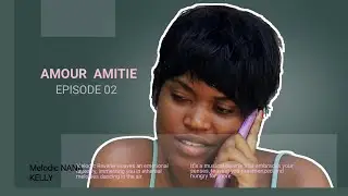 AMOUR ET AMITIE EPISODE 02