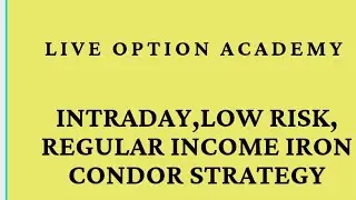 INTRADAY LOW RISK REGULAR INCOME IRON CONDOR STRATEGY FOR WORKING PROFESSIONAL