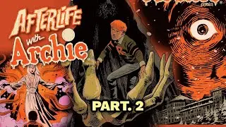 AFTERLIFE With ARCHIE (Part. 2)
