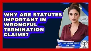 Why Are Statutes Important in Wrongful Termination Claims? | Labor and Employment Law Expert News