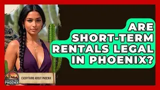 Are Short-term Rentals Legal In Phoenix? - Everything About Phoenix