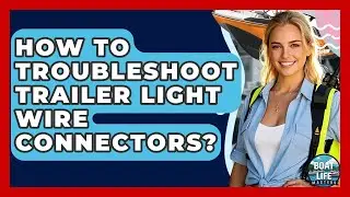 How To Troubleshoot Trailer Light Wire Connectors? - Boat Life Masters