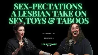 Sex-pectations: a lesbian take on sex, first times, toys and taboos