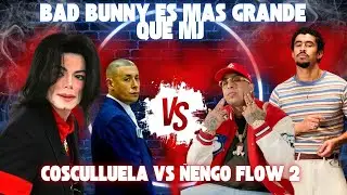 Coscullula VS Nengo Flow 2 / Michael Jackson NO ES MEJOR QUE BAD BUNNY?