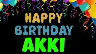Akki Happy Birthday Song | Happy Birthday Akki Song Hindi | Birthday Song for Akki