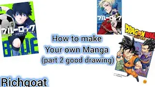 How to make your own Manga part 2 (how to make good drawing)