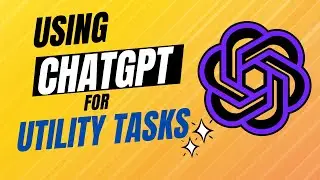 How to Use ChatGPT for Utility Tasks | How to Use ChatGPT for Daily Tasks.